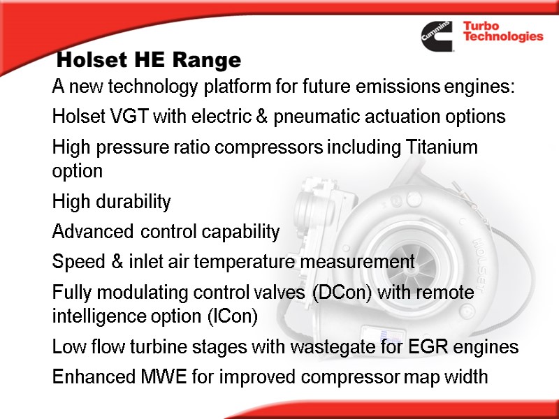 Holset HE Range A new technology platform for future emissions engines: Holset VGT with